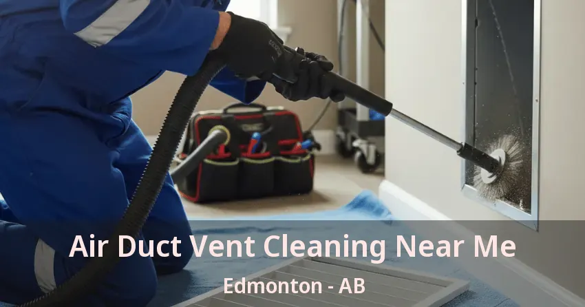 Air Duct Vent Cleaning Near Me Edmonton - AB