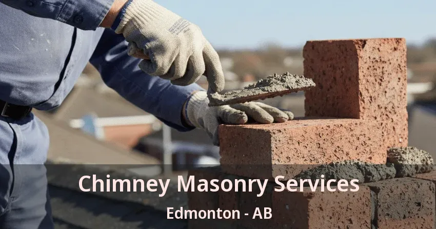 Chimney Masonry Services Edmonton - AB