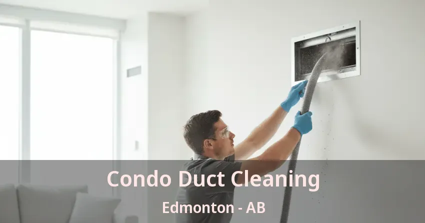 Condo Duct Cleaning Edmonton - AB