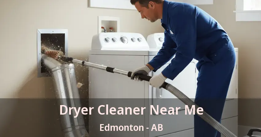 Dryer Cleaner Near Me Edmonton - AB