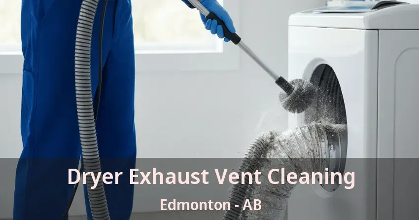 Dryer Exhaust Vent Cleaning Edmonton - AB