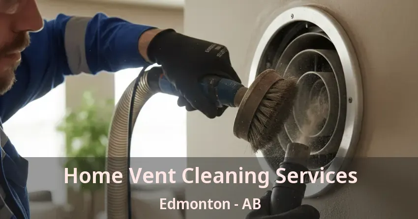 Home Vent Cleaning Services Edmonton - AB
